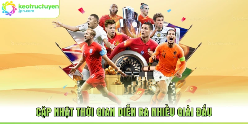 Cập nhật thời gian diễn ra nhiều giải đấu