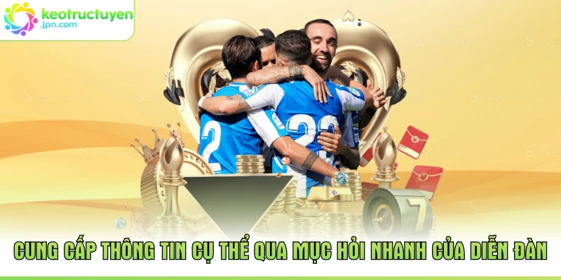 Cung cấp thông tin cụ thể qua mục hỏi nhanh của diễn đàn