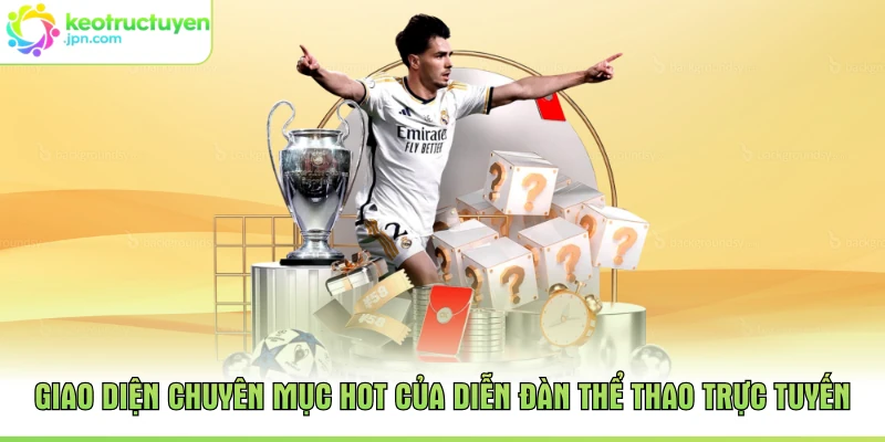 Giao diện chuyên mục hot của diễn đàn thể thao trực tuyến