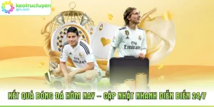 Kết Quả Bóng Đá Hôm Nay – Cập Nhật Nhanh Diễn Biến 24/7