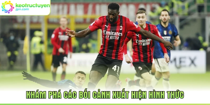 Khám phá các bối cảnh xuất hiện hình thức