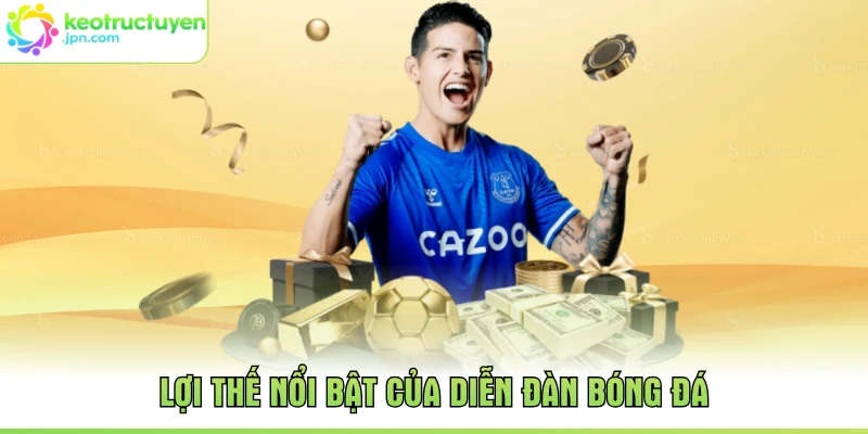 Lợi thế nổi bật của diễn đàn bóng đá