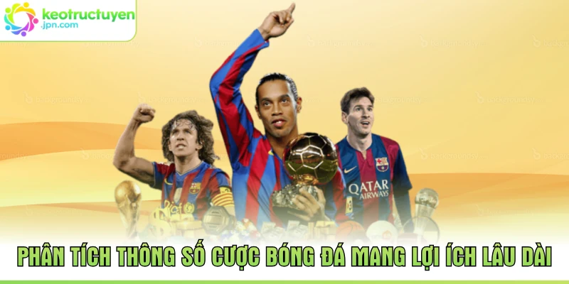 Phân tích thông số cược bóng đá mang lợi ích lâu dài