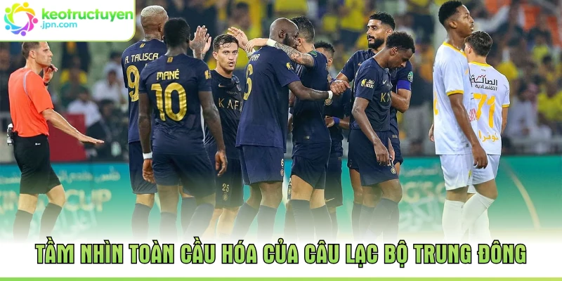 Tầm nhìn toàn cầu hóa của câu lạc bộ Trung Đông